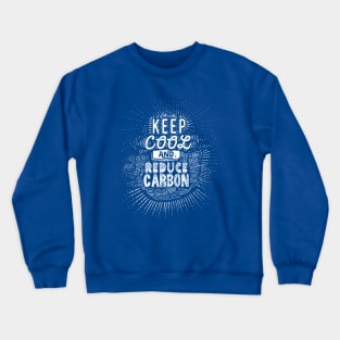 Keep Cool and Reduce Carbon Crewneck Sweatshirt